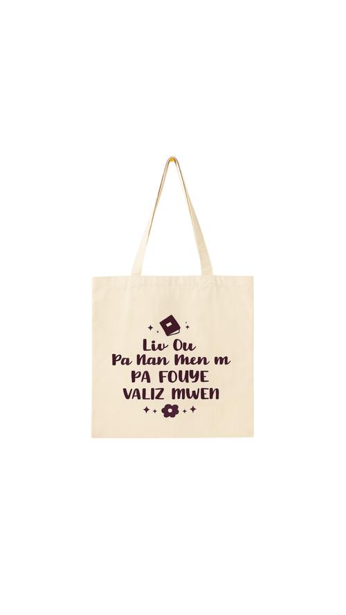 LIV OU PA NAN MENM PA FOUYE VALIZ MWEN TOTE BAG